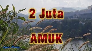 Amuk - 2 Juta (Lyric)
