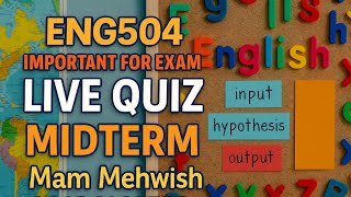 Eng504 Introduction to Second Language Acquisition.Mid-Term Live Quiz 2025 VU Mam Mehwish