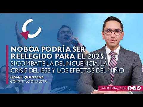 Daniel Noboa podría ser reelegido para el 2025 - Ismael Quintana