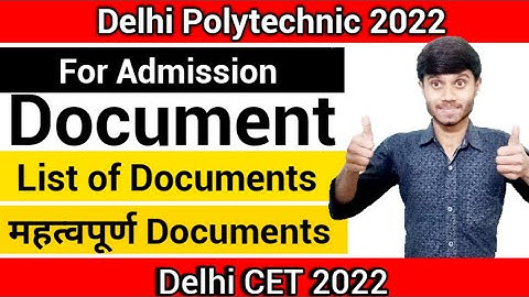 Delhi Polytechnic 2022 : Document Required For Admission | List Of All Documents : Delhi CET 2022
