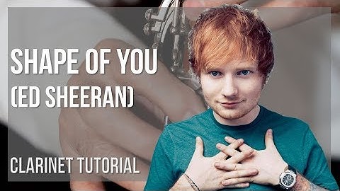 How to play Shape Of You by Ed Sheeran on Clarinet (Tutorial)
