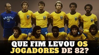 Seleção Brasileira De 82 AMARELOU? Que Fim Levou Os Lendários Jogadores Após A Copa Do Mundo De 82?