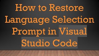 How to Restore Language Selection Prompt in Visual Studio Code