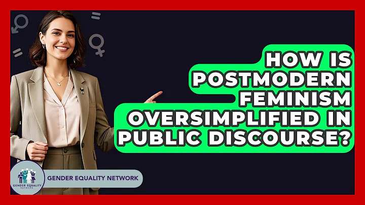 How Is Postmodern Feminism Oversimplified In Public Discourse? - Gender Equality Network