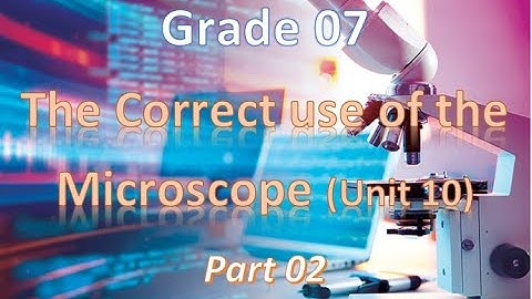 Grade 07-The Correct use of the Microscope (Unit 10)- Part 02 (English Medium)