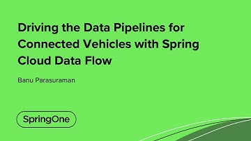 Driving the Data Pipelines for Connected Vehicles with Spring Cloud Data Flow