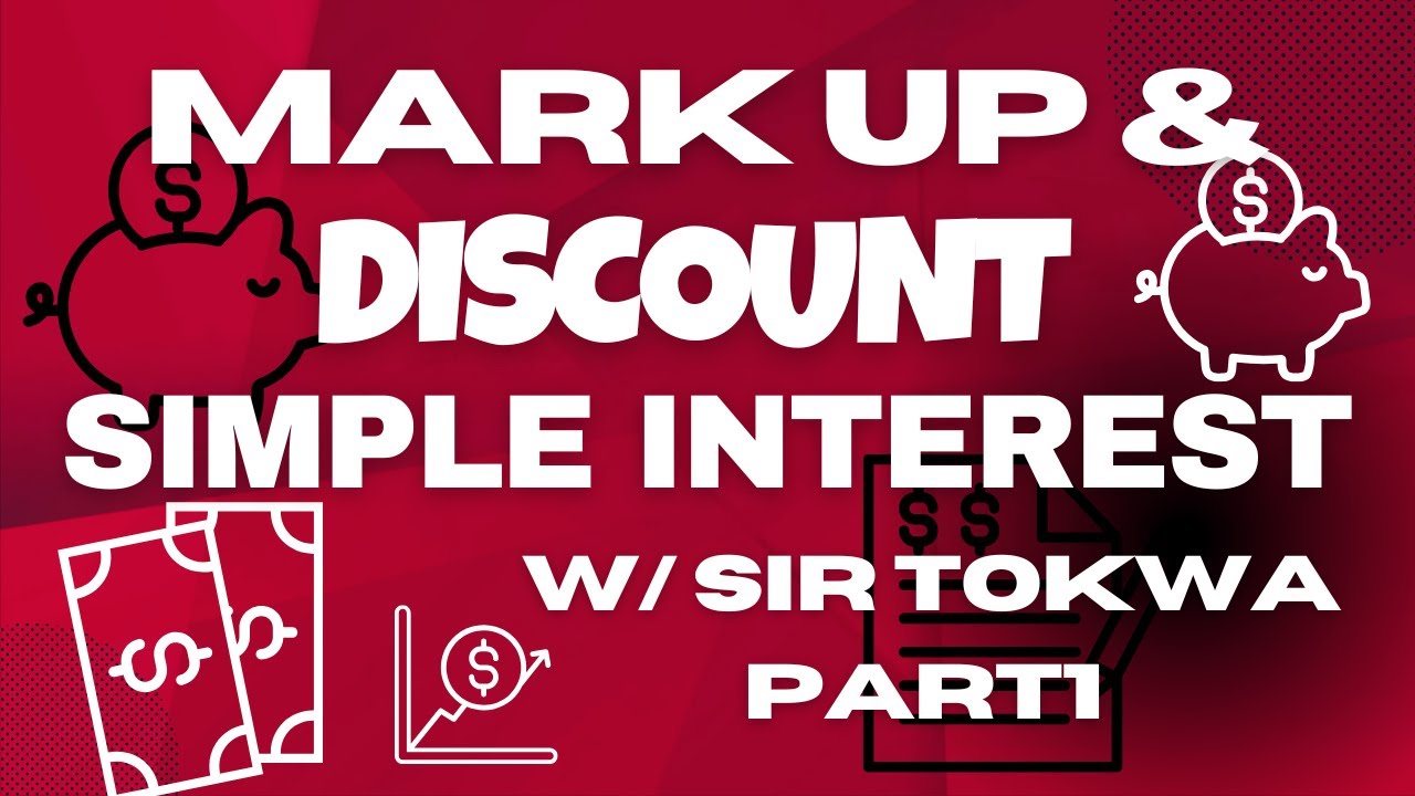 MARKUP, DISCOUNT & SIMPLE INTEREST W SIR TOKWA | MADE EASY!  Real-Life Math Tricks with SIR TOKWA!