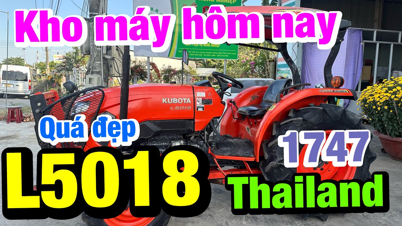 Kubota Lê Quân | Kho máy hôm nay có gì | Kubota #L5018 1747 Thailand | Đủ đồ 3 món hãng | Giá rất đã
