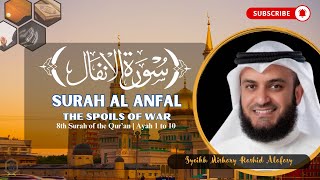 Surah Al-Anfal | Ayah 1 to 10 | Syeikh Mishary Rashid Alafasy