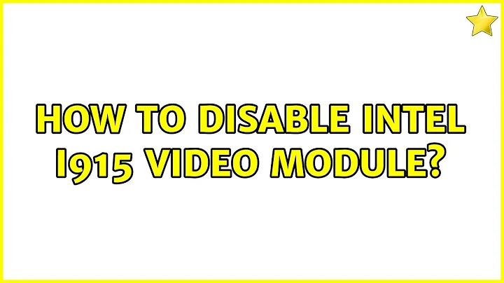 Ubuntu: How to disable Intel i915 video module?