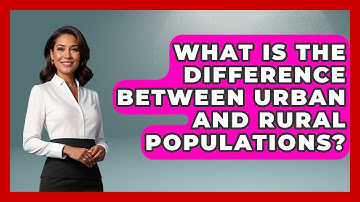 What Is the Difference Between Urban and Rural Populations? | Demographic Data Answers News