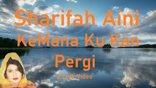Sharifah Aini ~KeMana Ku Kan Pergi ~Lirik