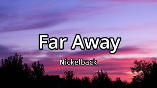 Nickelback - Far Away (Lyrics)