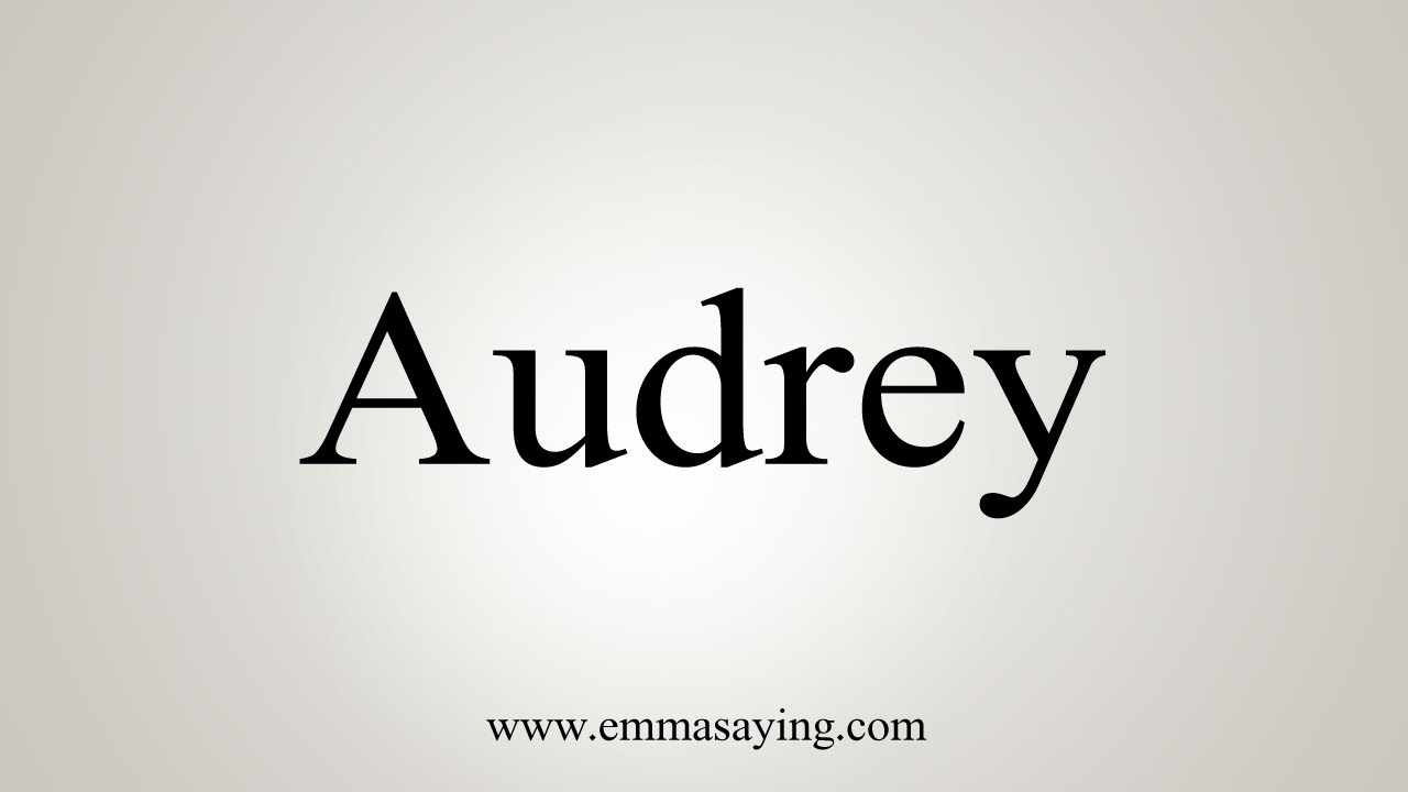 How To Say Audrey