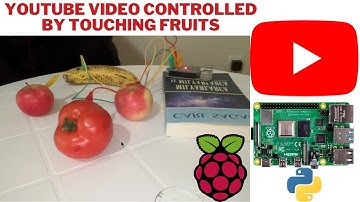 Youtube Video controlled by touching Fruits with Raspberry Pi and Python