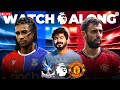 Crystal Palace v Man United | LIVE Reaction &amp; Watchalong Premier League