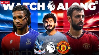 Crystal Palace v Man United | LIVE Reaction & Watchalong Premier League