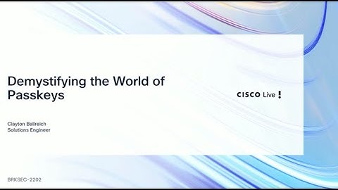 Cisco Live 2025: Demystifying the World of Passkeys