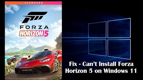 Fix - Can’t Install Forza Horizon 5 on Windows 11