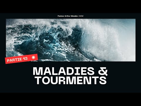 Maladies Et Tourments 13 23 Juillet 2025 Pasteur Arthur Mosaka