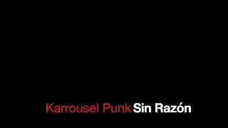 Miniatura de vídeo de "Karrousel Punk - Sin Razón"