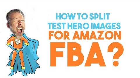 HOW TO SPLIT TEST HERO IMAGES FOR AMAZON FBA