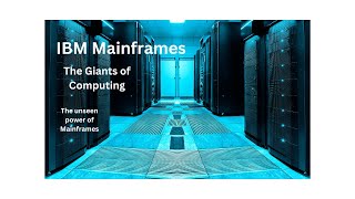IBM Mainframes : The Giants of Computing - The unseen power of Mainframes