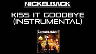 Nickelback - Kiss It Goodbye (instrumental)