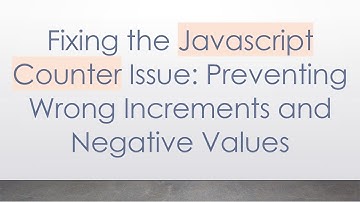 Fixing the Javascript Counter Issue: Preventing Wrong Increments and Negative Values
