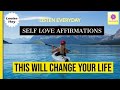 Self Love Affirmations | Reprogram Your Mind | This Will Change Your Life