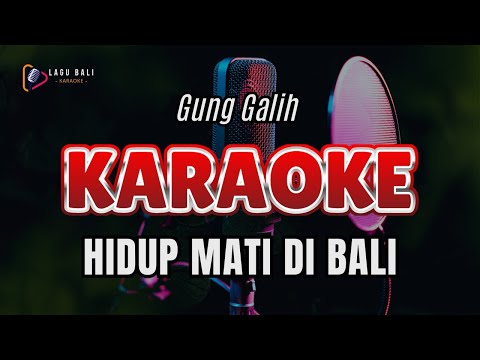 HIDUP MATI DI BALI // GUNG GALIH // LAGU BALI KARAOKE LAWAS // #GUNGGALIH β Lagu Bali Karaoke