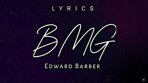 Edward Barber -BMG (Lyrics)