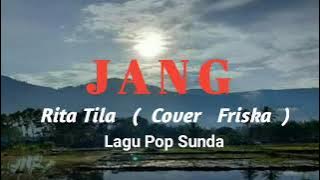 JANG  ( Rita Tila )  Cover  Friska     Lagu Sunda Pop