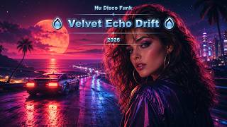 Nu Disco Funk 🔥 Velvet Echo Drift 🔥 2026