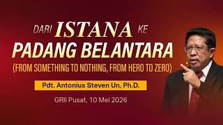 Pdt. Antonius S. Un - Dari Istana ke Padang Belantara - Kebaktian Umum GRII Pusat Minggu 10/5/2026