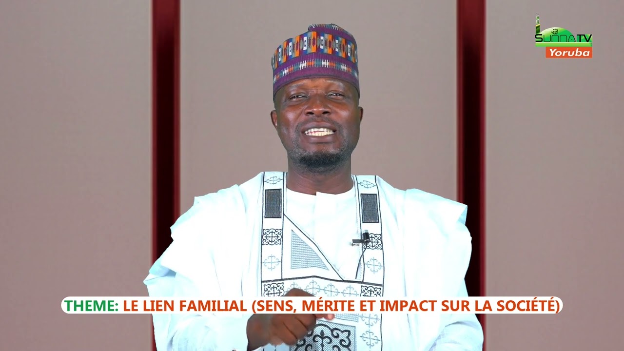 CHEIKH ABDOUL MOUMIN CHITOU SANNI - LE LIEN FAMILIAL (SENS, MERITE ET IMPACT SUR LA SOCIETE)