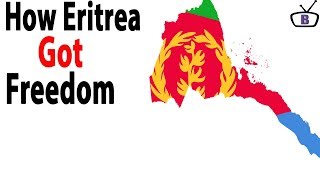 How Eritrea got independence