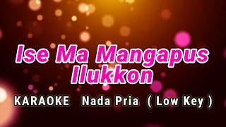 Ise Ma Mangapus Ilukkon Karaoke Nada Pria