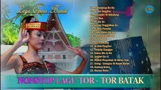 Lagu Opera Batak || NONSTOP LAGU TOR -  TOR BATAK || Playlist Lagu Opera Batak