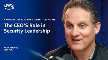 The CEO’s Role in Security Leadership: A Conversation With Adam Selipsky, CEO of AWS