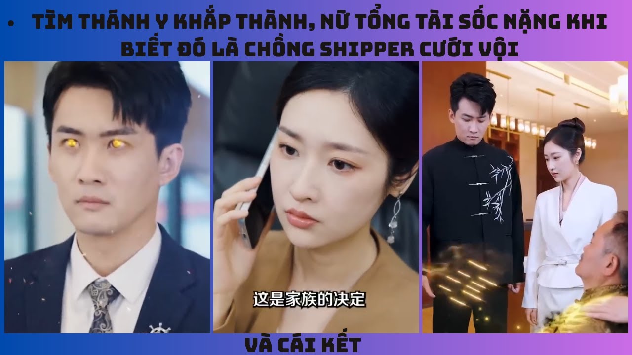 Tìm Thánh Y Khắp Thành, Nữ Tổng Tài Sốc Nặng Khi Biết Đó Là Chồng Shipper Cưới Vội