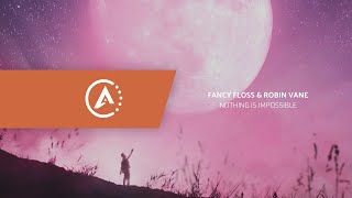 Fancy Floss & Robin Vane - Nothing Is Impossible