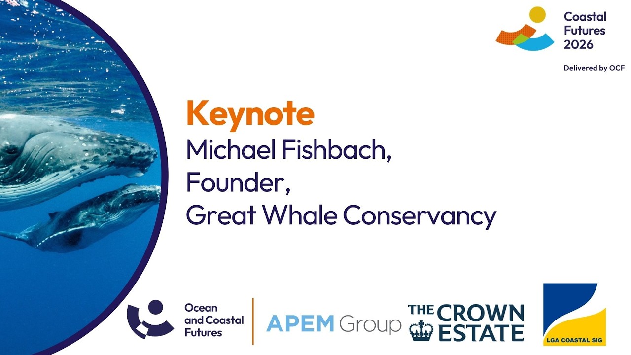 Coastal Futures 2026 - Keynote, Michael Fishbach, the Great Whale Conservancy