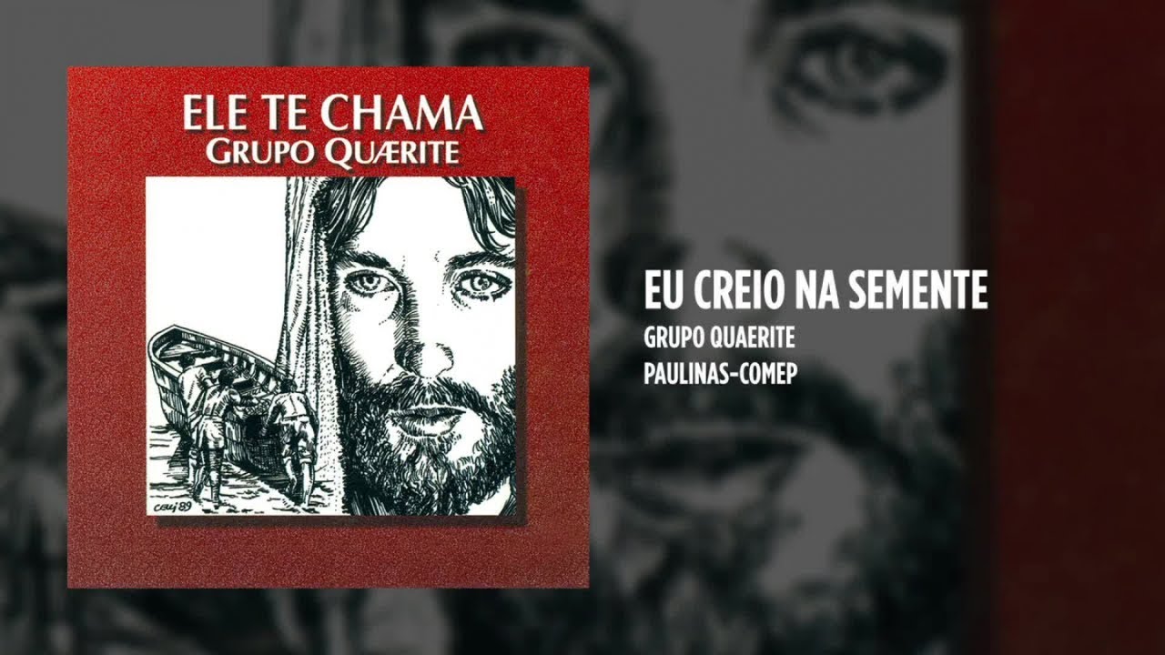 Grupo Quaerite Eu Creio Na Semente YouTube