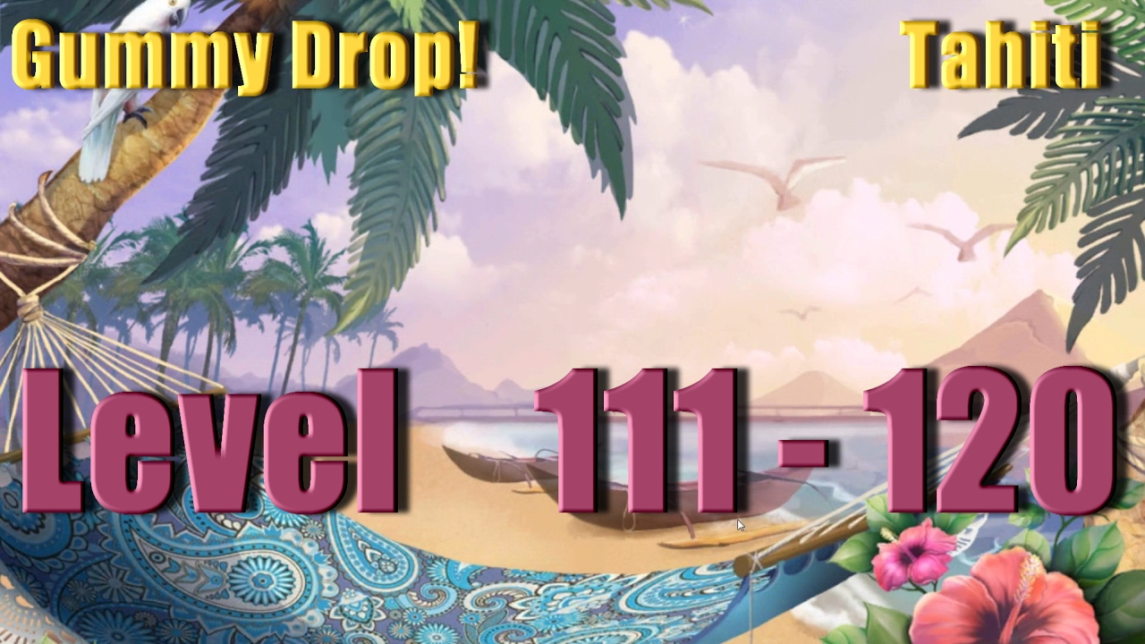 gummy drop tahiti level 115 gummy drop tahiti level 115