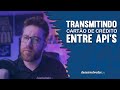 Transmitindo carto de crdito entre apis