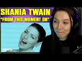 Shania twain  from this moment on  first time reaction