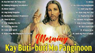 KAY BUTI-BUTI MO PANGINOON 🙏 TAGALOG CHRISTIAN WORSHIP PRAISE EARLY MORNING SONGS 2024 by Christian Salamat Panginoon 🙏 223,844 views 6 months ago 1 hour, 19 minutes