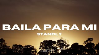 STANDLY | BAILA PARA MI (LETRAS)