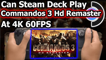 Commandos 3 HD Remaster Steam Deck At 4K 60FPS Windows 11? Send Your Soldier to Complete Mission RTS